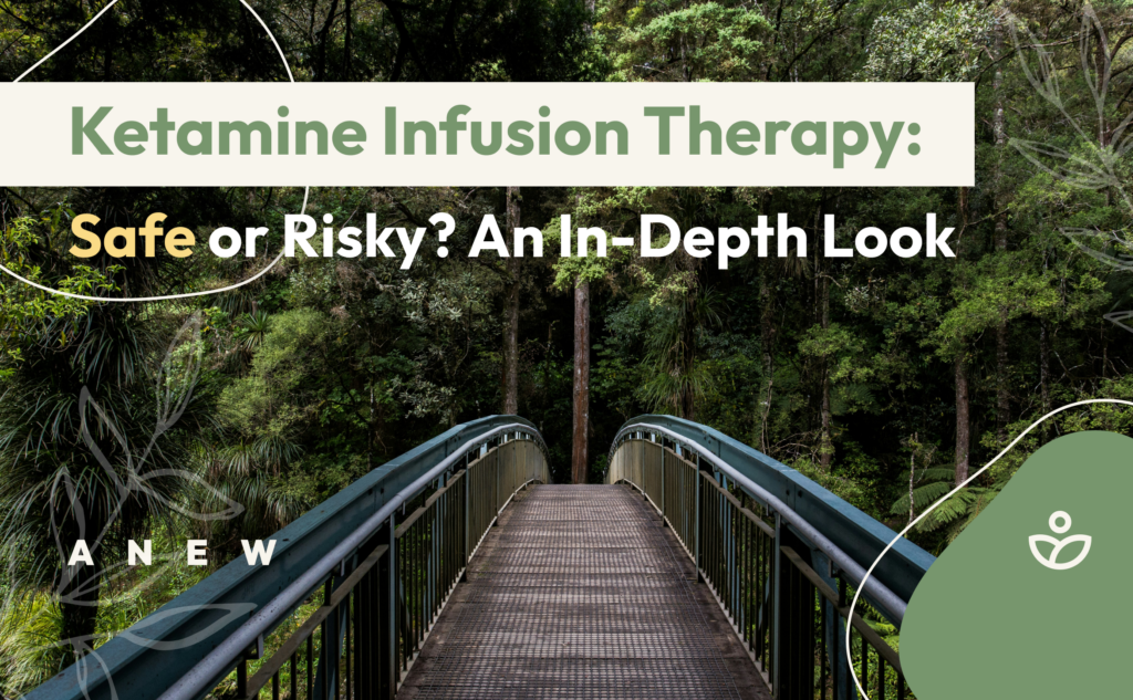 Ketamine Infusion Therapy: Safe or Risky? An In-Depth Look