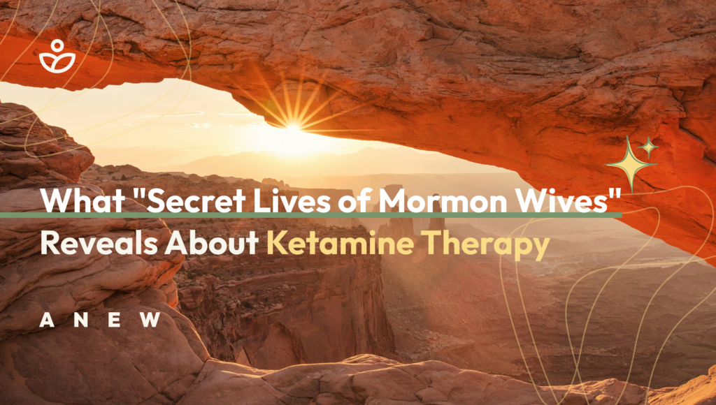 Facebook - What "Secret Lives of Mormon Wives" Reveals About Ketamine Therapy