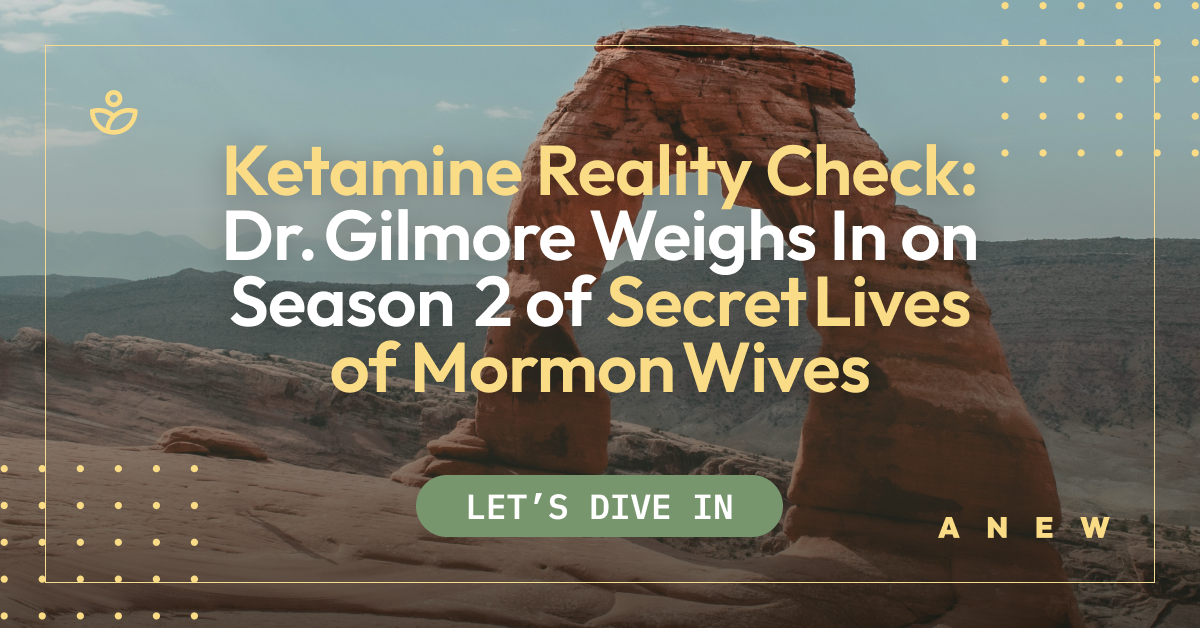 Ketamine-Reality-Check_-Dr.-Gilmore-Weighs-In-on-Season-2-of-Secret-Lives-of-Mormon-Wives